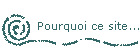 Pourquoi ce site...